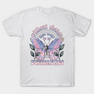 Butterfly change design T-Shirt
